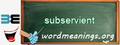 WordMeaning blackboard for subservient